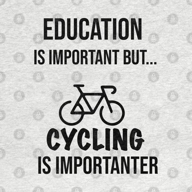 Education Is Important But Cycling Is Importanter #Cycling ,Funny Cycling by MyArtCornerShop